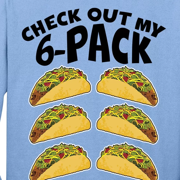 Check Out My 6-Pack Tacos Long Sleeve Shirt