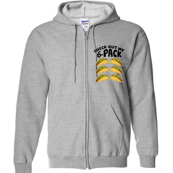 Check Out My 6-Pack Tacos Full Zip Hoodie