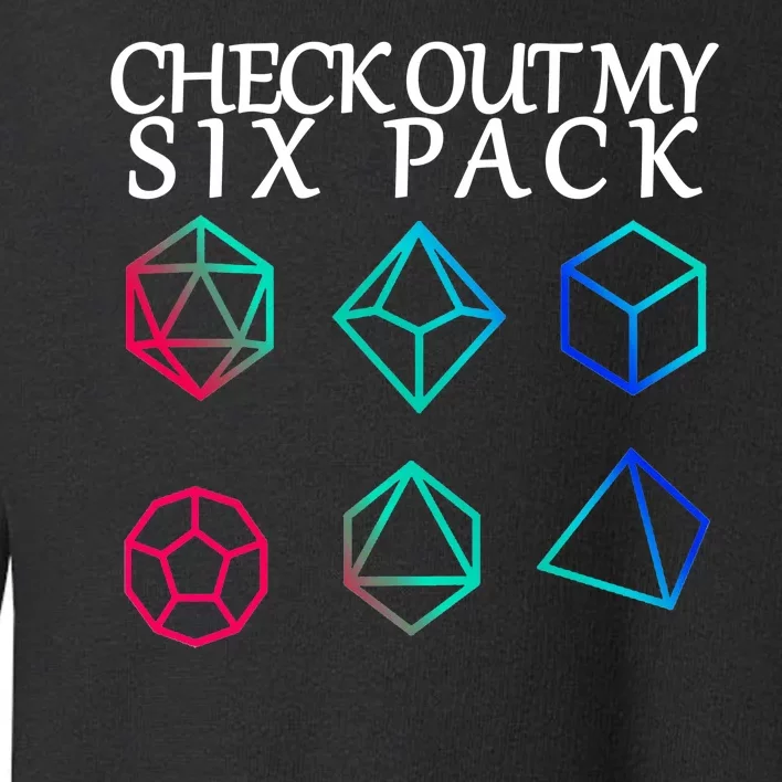 Check Out My Six Pack Dice For Dragons Toddler Sweatshirt