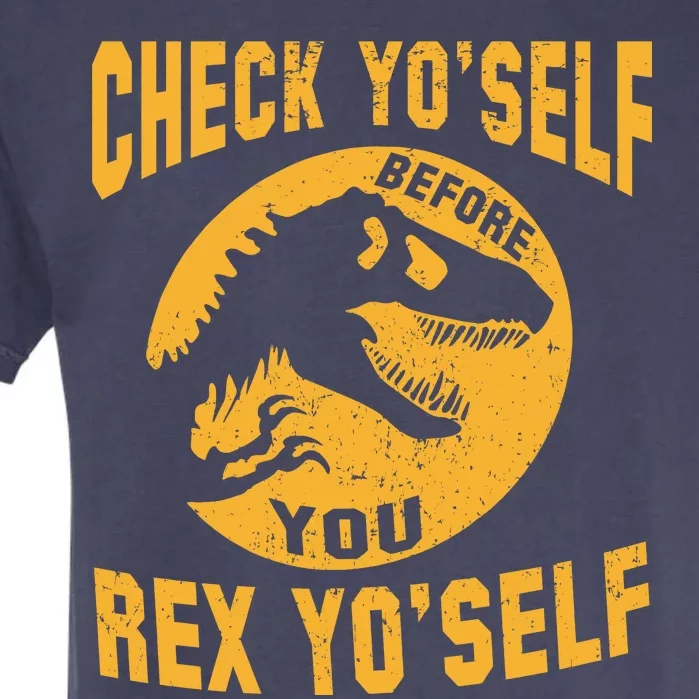 Check Yo'Self Before You Rex Yo'Self Garment-Dyed Heavyweight T-Shirt