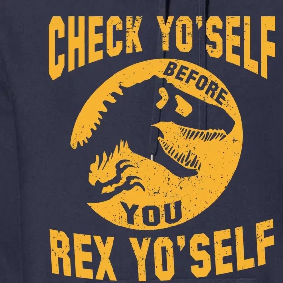 Check Yo'Self Before You Rex Yo'Self Premium Hoodie