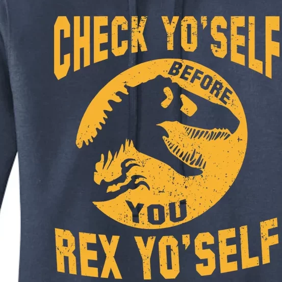 Check Yo'Self Before You Rex Yo'Self Women's Pullover Hoodie