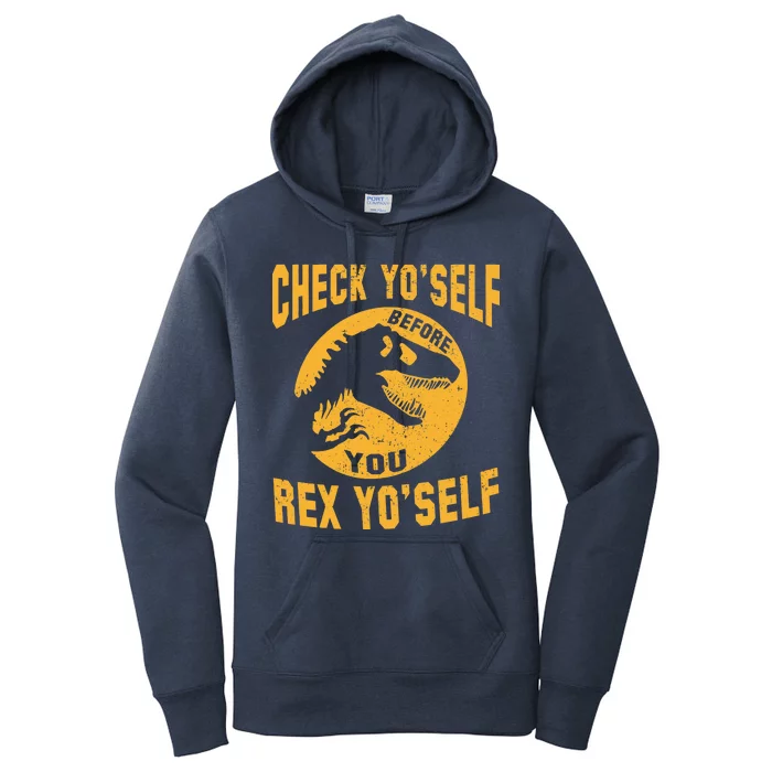 Check Yo'Self Before You Rex Yo'Self Women's Pullover Hoodie