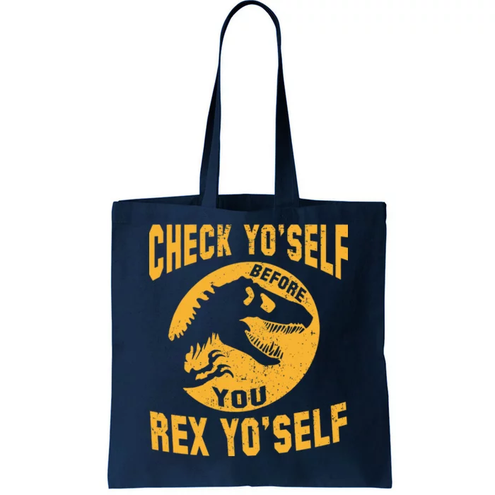 Check Yo'Self Before You Rex Yo'Self Tote Bag