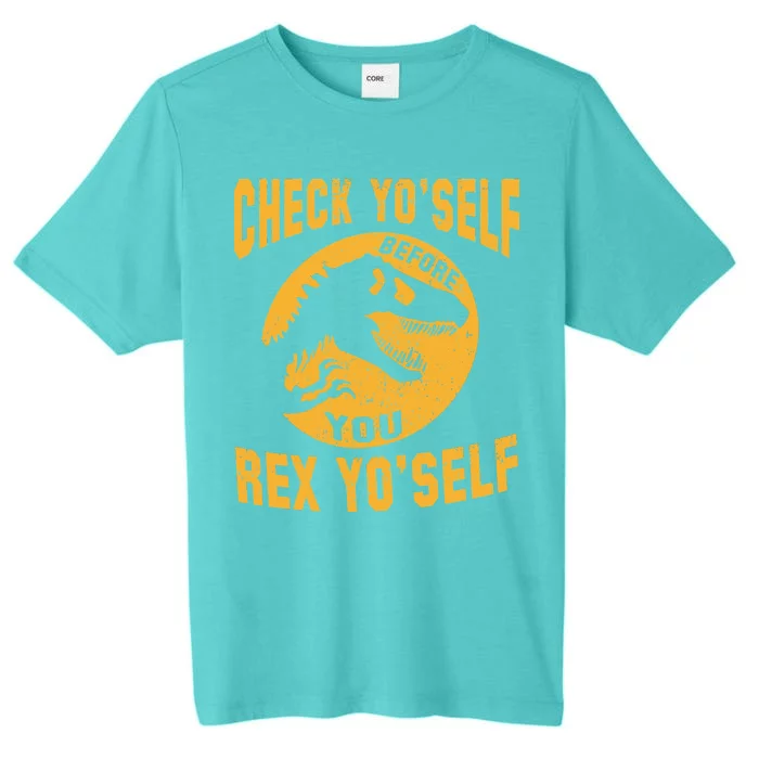 Check Yo'Self Before You Rex Yo'Self ChromaSoft Performance T-Shirt