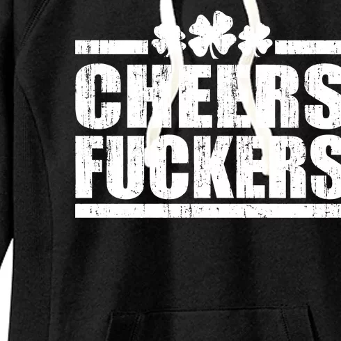 Cheers Fuckers Funny St. Patrick's Day Women's Fleece Hoodie