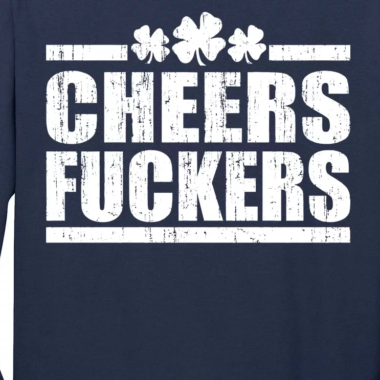 Cheers Fuckers Funny St. Patrick's Day Tall Long Sleeve T-Shirt