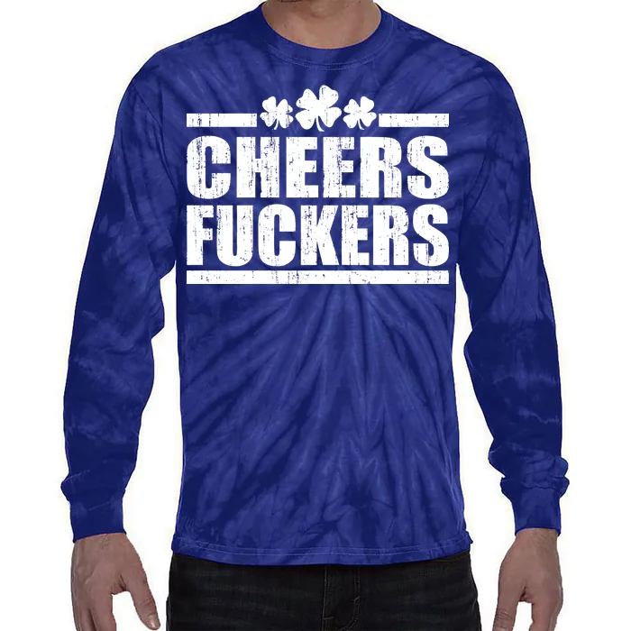 Cheers Fuckers Funny St. Patrick's Day Tie-Dye Long Sleeve Shirt