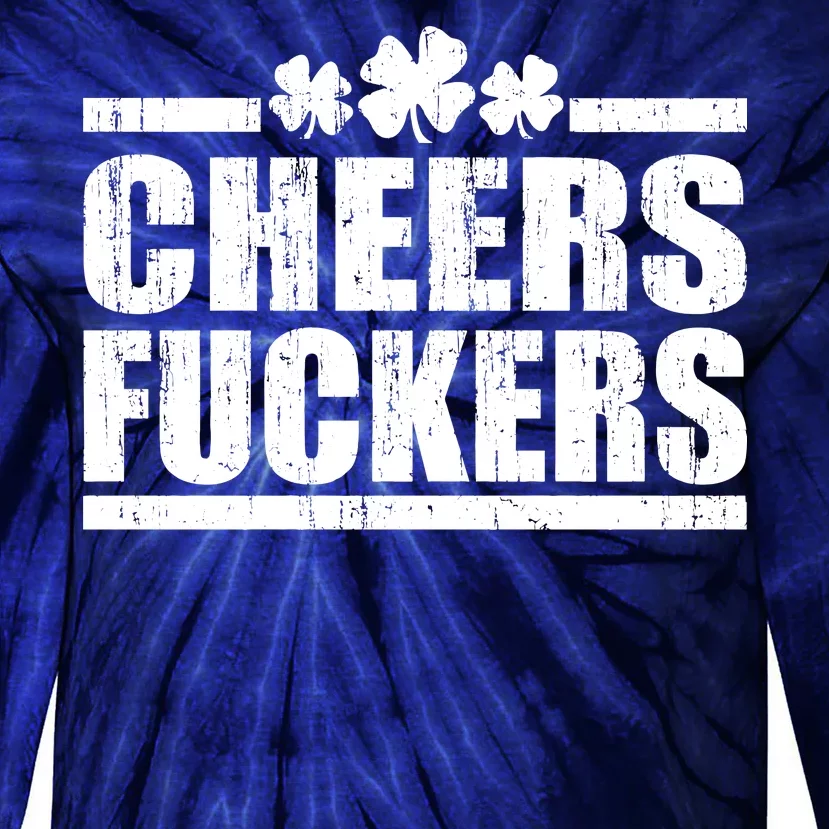 Cheers Fuckers Funny St. Patrick's Day Tie-Dye Long Sleeve Shirt