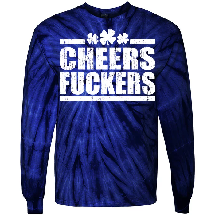 Cheers Fuckers Funny St. Patrick's Day Tie-Dye Long Sleeve Shirt