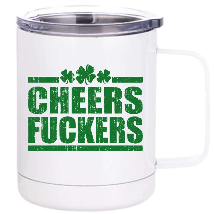 Cheers Fuckers Funny St. Patrick's Day Front & Back 12oz Stainless Steel Tumbler Cup