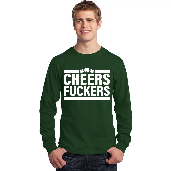 Cheers Fuckers Shamrock Tall Long Sleeve T-Shirt