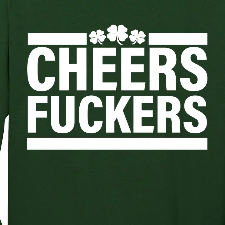 Cheers Fuckers Shamrock Tall Long Sleeve T-Shirt