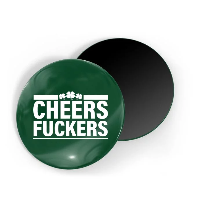 Cheers Fuckers Shamrock Magnet