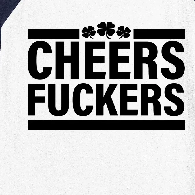 Cheers Fuckers Shamrock Baseball Sleeve Shirt