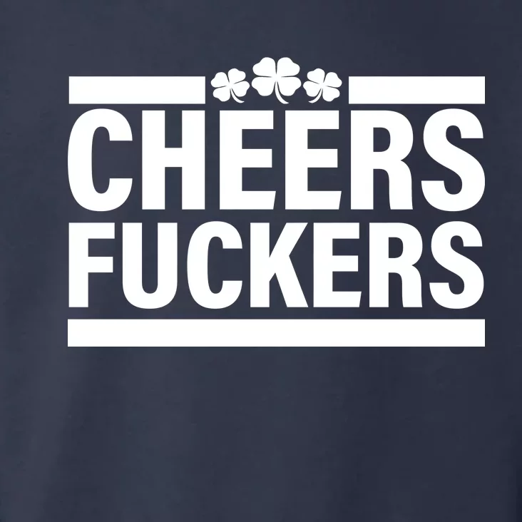 Cheers Fuckers Shamrock Toddler Hoodie