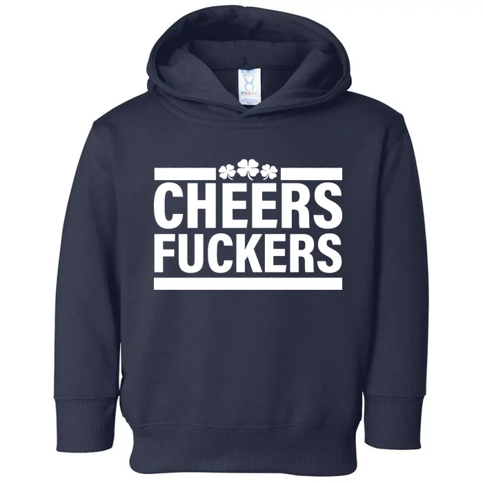 Cheers Fuckers Shamrock Toddler Hoodie