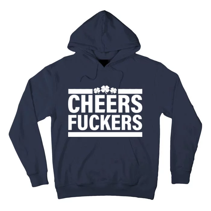 Cheers Fuckers Shamrock Tall Hoodie