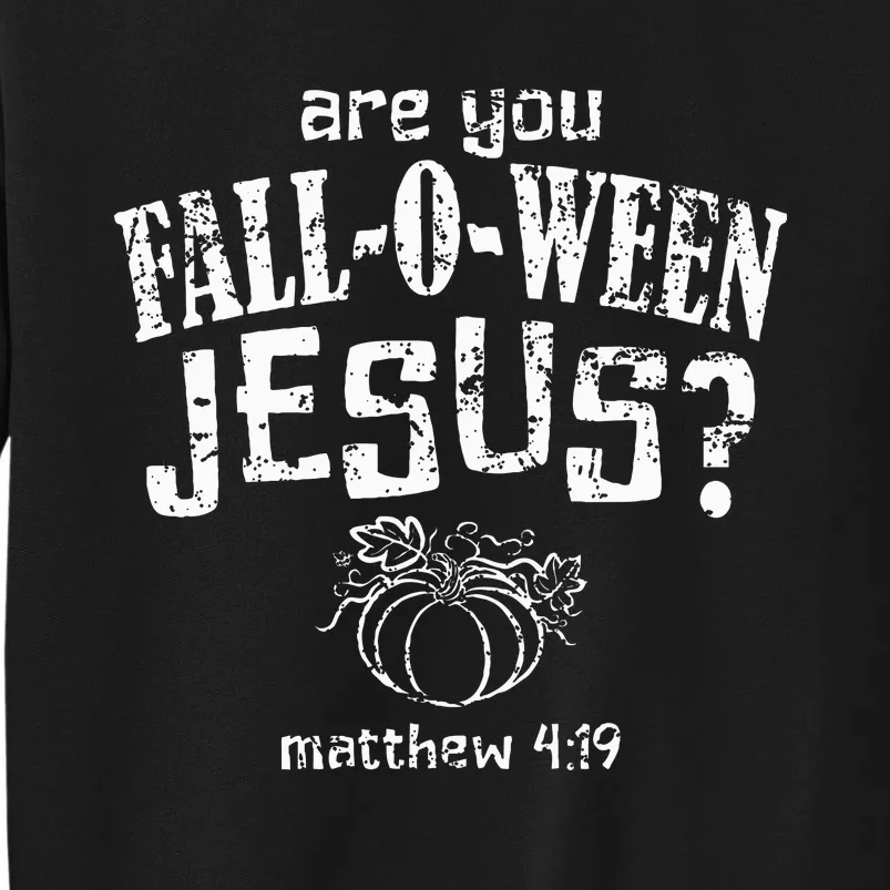 Christian Halloween Fall O Ween Jesus Tall Sweatshirt