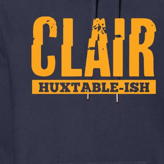 Clair HuxtableIsh Funny Lawyer Attorney Premium Hoodie