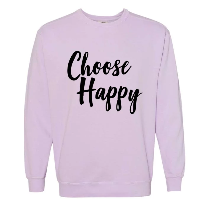 Choose Happy Gift Garment-Dyed Sweatshirt