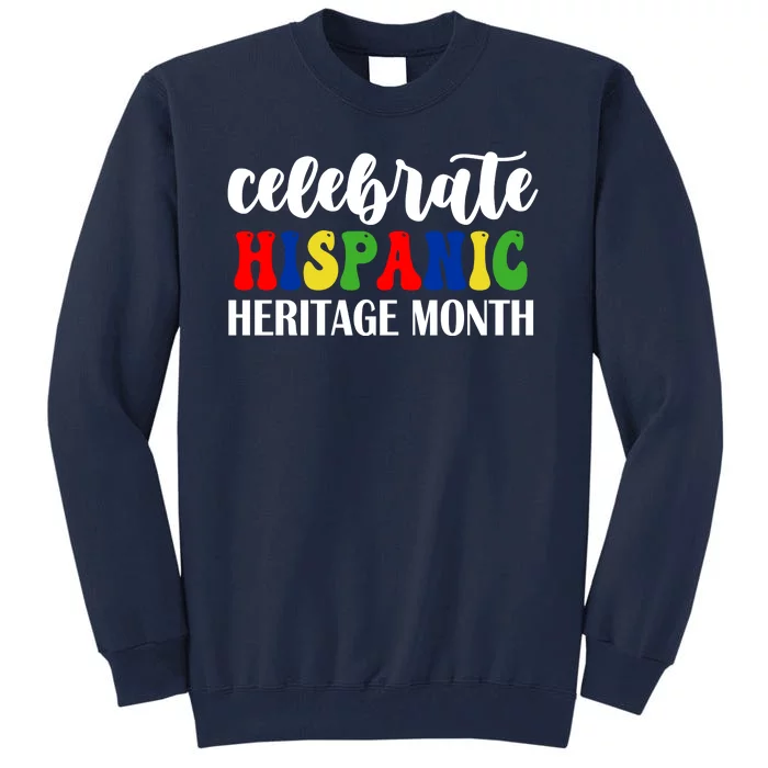 Celebrate Hispanic Heritage Month Tall Sweatshirt