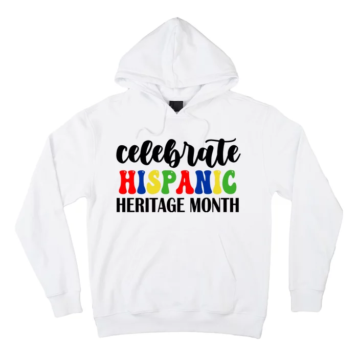 Celebrate Hispanic Heritage Month Hoodie