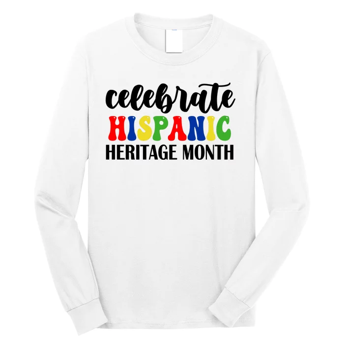 Celebrate Hispanic Heritage Month Long Sleeve Shirt