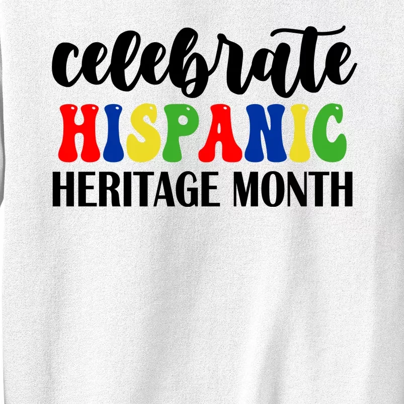 Celebrate Hispanic Heritage Month Sweatshirt