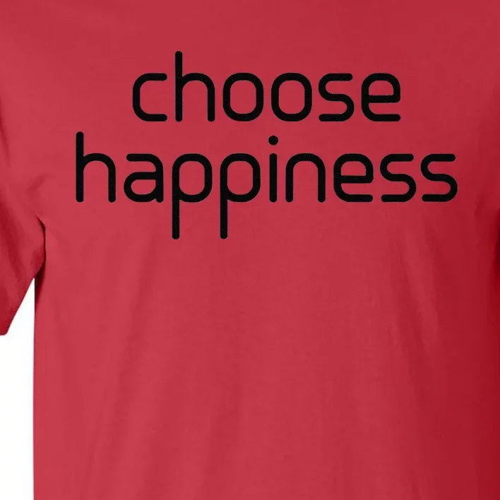 Choose Happiness Inspirational Quote Tall T-Shirt