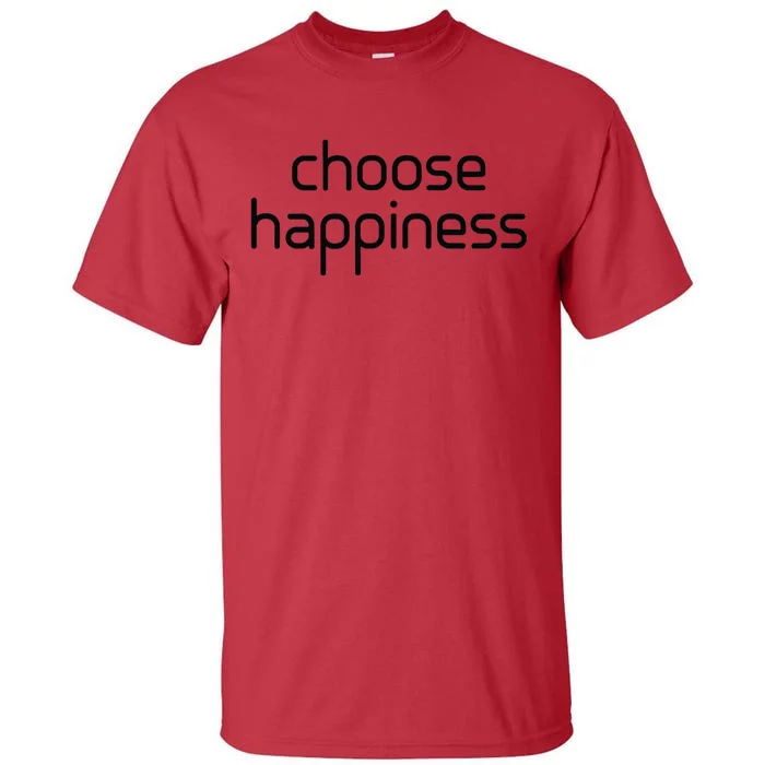 Choose Happiness Inspirational Quote Tall T-Shirt