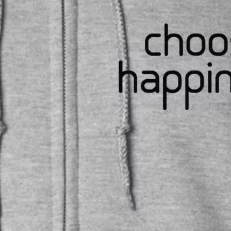 Choose Happiness Inspirational Quote Full Zip Hoodie