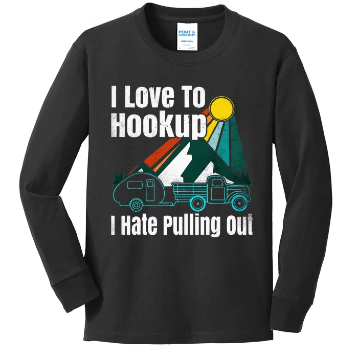 Camping Hookup I Hate Pulling Out Vintage Camper And Truck Kids Long Sleeve Shirt