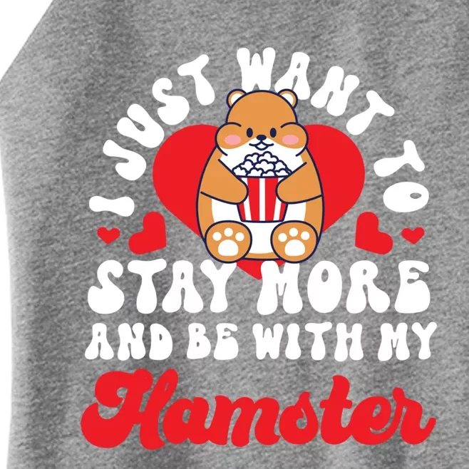 Cute Hamster I Just Want To Stay More And Be With My Hamster Meaningful Gift Women’s Perfect Tri Rocker Tank