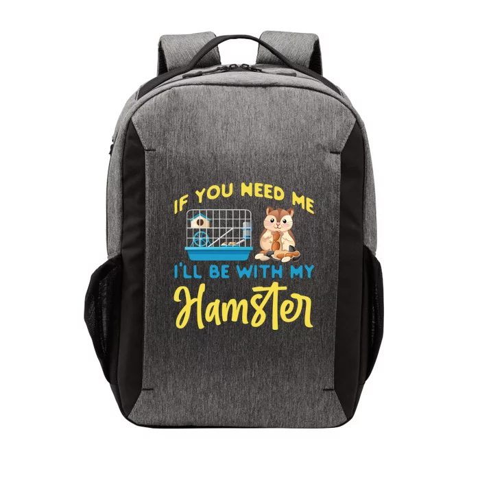 Cute Hamster If You Need Me I'll Be With My Hamster Gift Vector Backpack