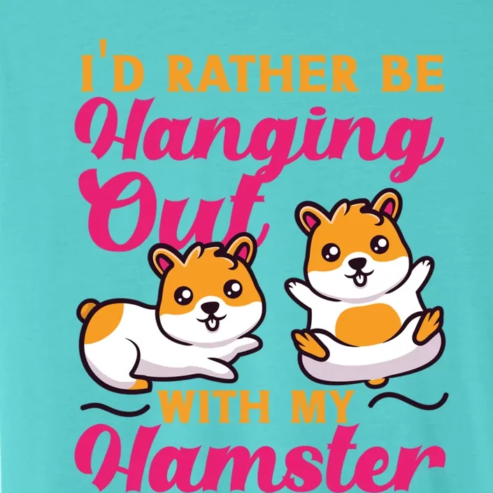 Cute Hamster I'd Rather Be Hanging Out With My Hamster Gift ChromaSoft Performance T-Shirt