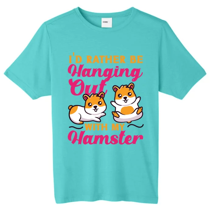 Cute Hamster I'd Rather Be Hanging Out With My Hamster Gift ChromaSoft Performance T-Shirt