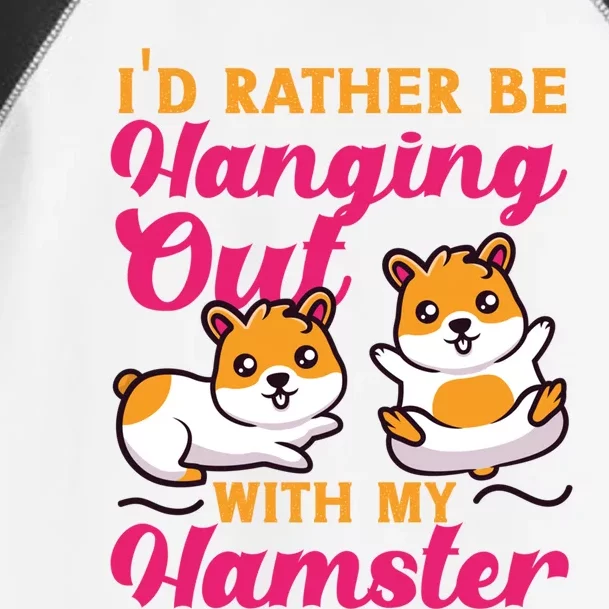 Cute Hamster I'd Rather Be Hanging Out With My Hamster Gift Toddler Fine Jersey T-Shirt