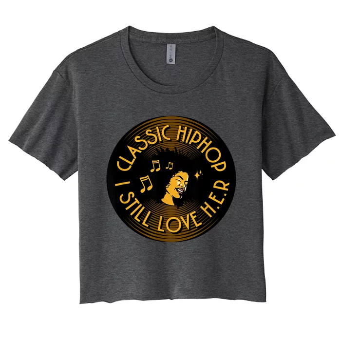 Classic HipHop I Still Love Her Women's Crop Top Tee