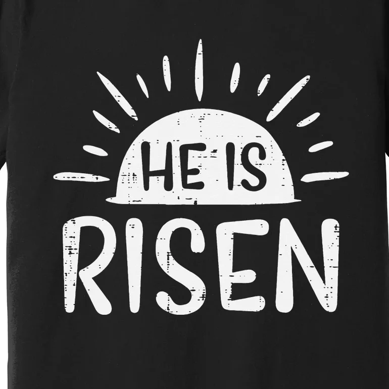 Christian He Is Risen Sun Resurrection Easter Premium T-Shirt