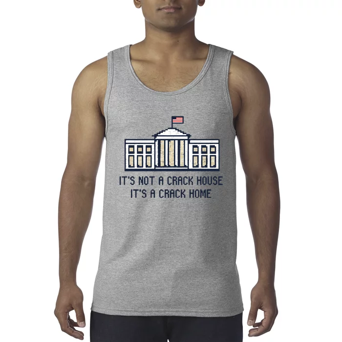 Crack Home It’s Not A Crack House It’s A Crack Home Tank Top