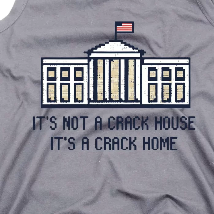 Crack Home It’s Not A Crack House It’s A Crack Home Tank Top