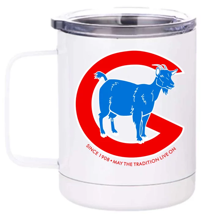 Chicago Billy Goat Since 1908 May the Tradition Live On Front & Back 12oz Stainless Steel Tumbler Cup