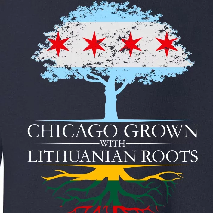 Chicago Grown With Lithuanian Roots Toddler Sweatshirt