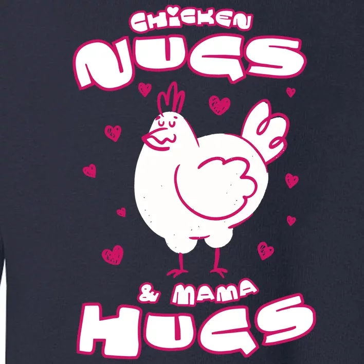 Chicken Nugs And Mama Hugs Toddler Sweatshirt