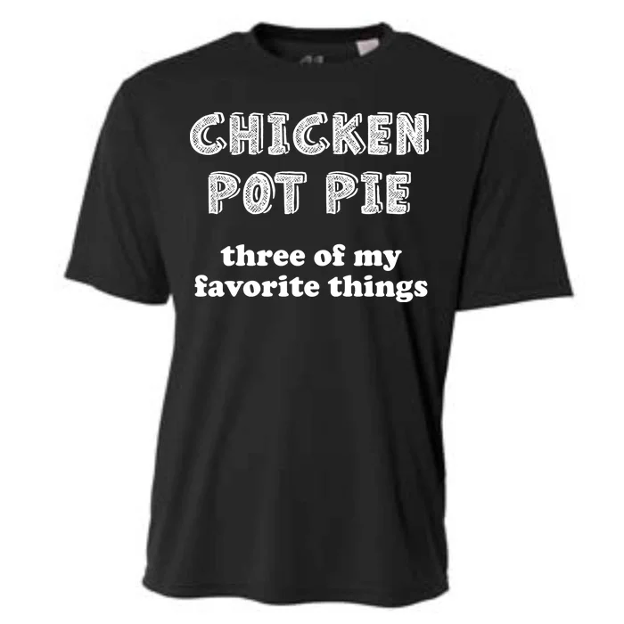 Chicken Pot Pie My Three Favorite Things Cooling Performance Crew T-Shirt