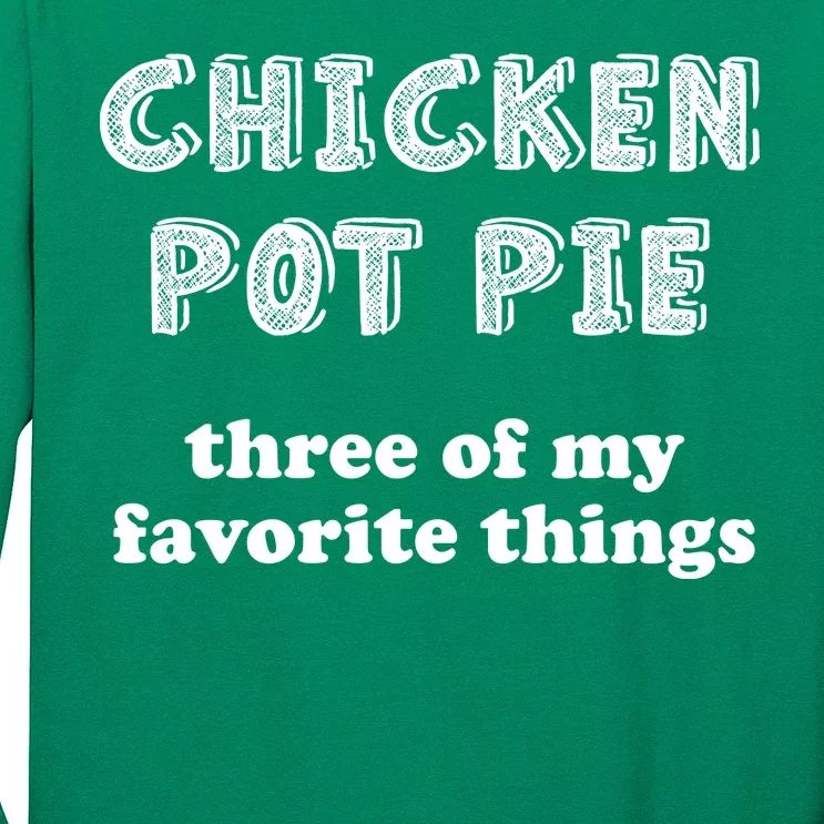 Chicken Pot Pie My Three Favorite Things Long Sleeve Shirt