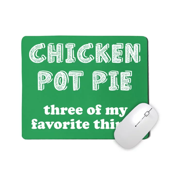 Chicken Pot Pie My Three Favorite Things Mousepad