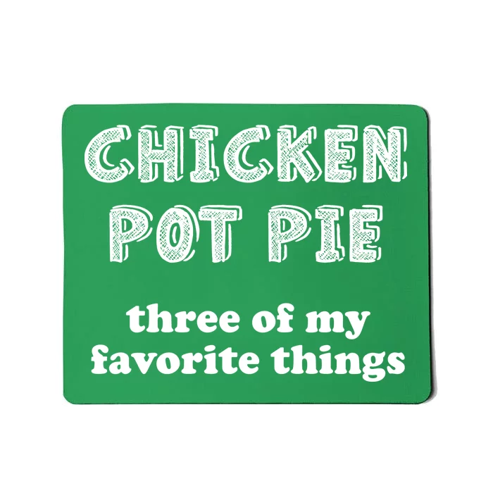 Chicken Pot Pie My Three Favorite Things Mousepad