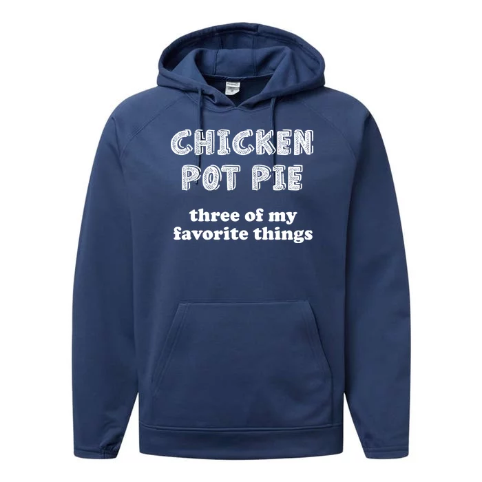 Chicken Pot Pie My Three Favorite Things Performance Fleece Hoodie